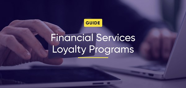 Financial Services Loyalty Programs: A Complete Guide