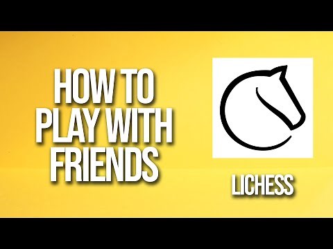 How To Play With Friends Lichess Tutorial