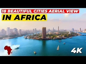 18 Most Beautiful African Cities By DRONE VIEW 2024