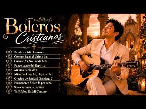 Música Cristiana de Esperanza Boleros que Fortalecen tu Fe en Dios