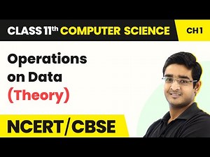 Class 11 NCERT Computer Science Chapter 1 | Operations on Data - Computer System