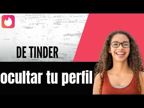 Cómo ocultar tu perfil de Tinder