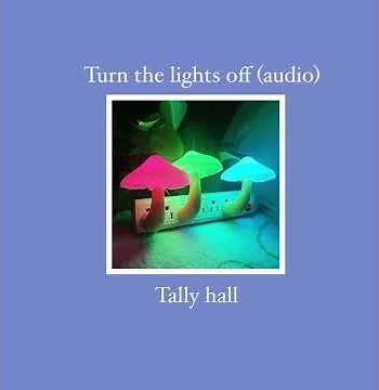 Turn The Lights Off - Tally Hall (Audio)