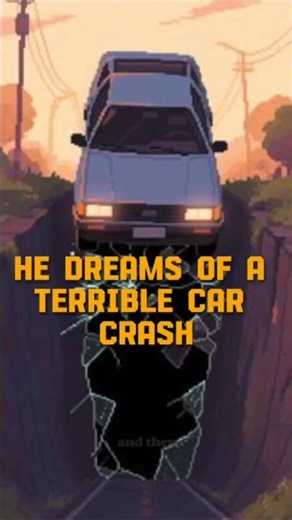 He dreams of a terrible car crash