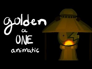 golden (ONE animatic)