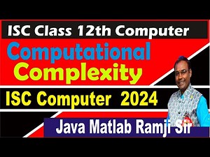 Computational Complexity | ISC Class 12 Computer Science by Java Matlab Ramji Sir