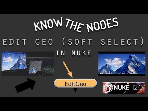 Know The Nodes 8: Edit Geo (Soft Select: New in Nuke 12)