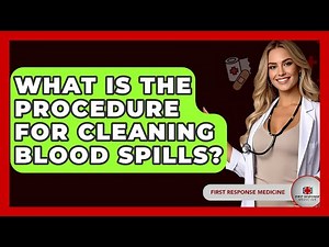 What Is The Procedure For Cleaning Blood Spills? - First Response Medicine