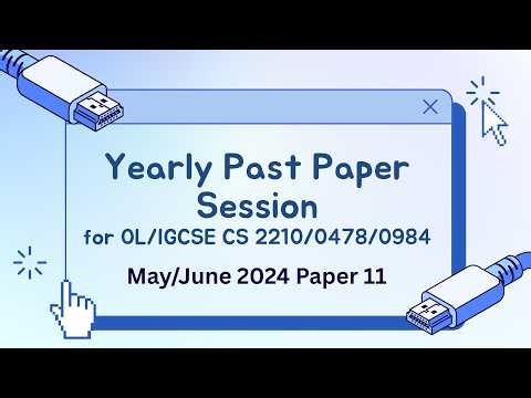 P11 M/J 2024 : Live Past Paper Session - Computer Science 2210/0478
