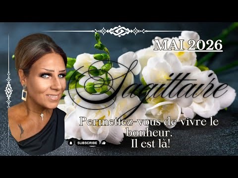 ♐️ SAGITTAIRE 🌷 MAI 2026 🌷Permettez-vous de vivre le bonheur. Il est là!🌷