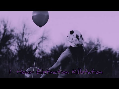 Killstation - Extinction (1 Hour Version)