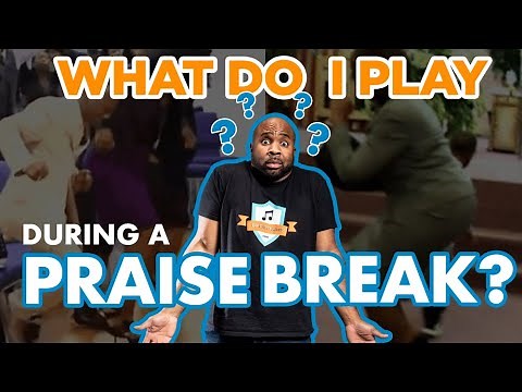 What do I Play During a Praise Break? (Part 1)