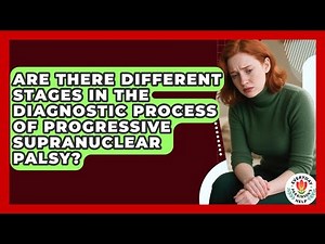 Are There Different Stages In The Diagnostic Process Of Progressive Supranuclear Palsy?