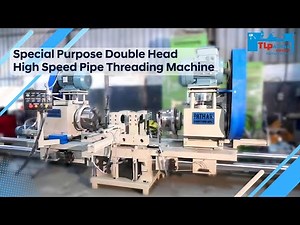 Special Purpose Double Head High Speed Pipe Threading Machine with Auto Movable Head-TL PATHAK GROUP