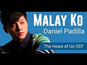 Malay Ko (LYRICS) - Daniel Padilla - The Hows of Us OST