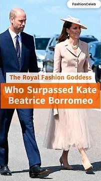 The Royal Fashion Goddess Who Surpassed Kate: Beatrice Borromeo