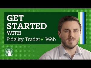 How To Get Started On Fidelity Trader+ Web | Fidelity Investments