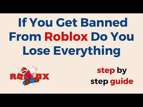 If You Get Banned From Roblox Do You Lose Everything