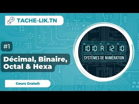 Systèmes de Numération – Partie 1 : Décimal, Binaire, Octal, Hexadécimal | Tache-Lik.tn