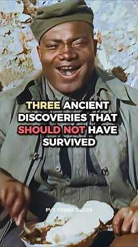 Three Ancient Discoveries That Should Not Have Survived