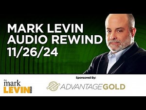 Mark Levin Audio Rewind - 11/26/24