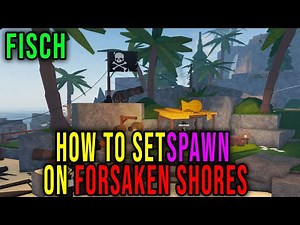 HOW TO SET SPAWN ON FORSAKEN SHORES [FISCH] - Roblox