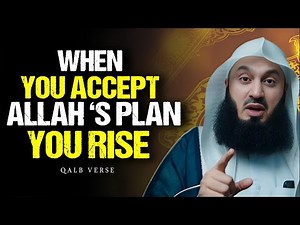The Moment You Accept Allah’s Plan, You Begin to Rise | Mufti Menk