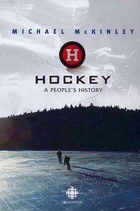 Hockey: A People's History (2006) - TV Show