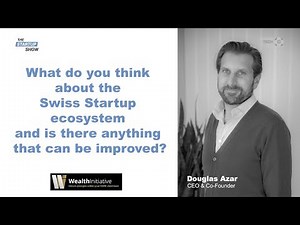 What do you think about the Swiss Startup ecosystem and is there anything that can be improved?