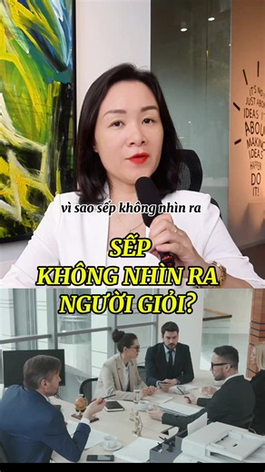 Vì sao sếp không nhìn ra người giỏi?