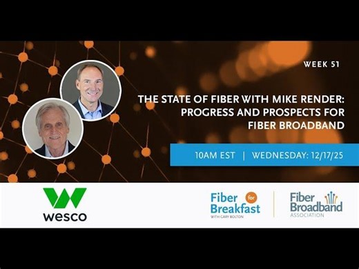 FFB Week 2025 Week 51: The State of Fiber with Mike Render | Paul Dickinson