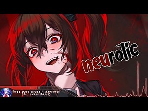 Nightcore - Neurotic (Three Days Grace) - (Lyrics)