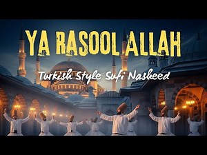 Ya Rasool Allah | Turkish Style Sufi Nasheed | Emotional Islamic Zikr