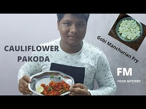 HOW TO MAKE CAULIFLOWER PAKORA | GOBI MANCHURIAN FRY | COOKING AT HOME | FM FOOD MYSTERY |