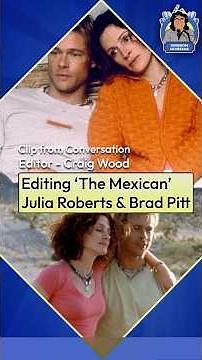 Editing 'The Mexican' - Julia Roberts & Brad Pitt