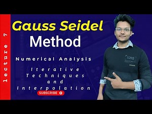 Gauss Seidel Iteration Method | Numerical Methods