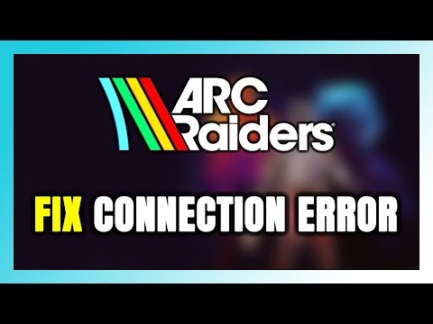 How to FIX ARC Raiders Connection Error / Server Error!