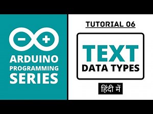 Arduino Programming Series - Tutorial 06 | Text Data Types [in Hindi]