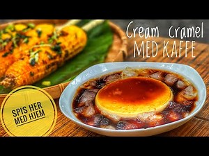 CREAM CARAMEL PUDDING m/ KAFFE & MAJSKOLBER PÅ GRILL | Vietnamesisk streetfood banh flan & bap nuong