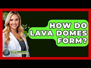 How Do Lava Domes Form? - Earth Science Answers