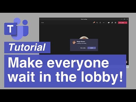 Microsoft Teams | Make Everyone Wait in the Lobby