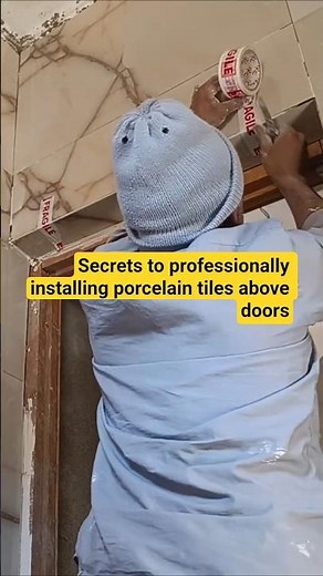 Secrets to professionally installing porcelain tiles above doors
