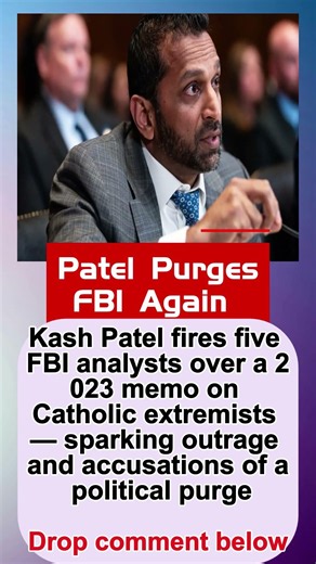 Patel Purges FBI Again