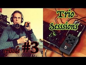 Trio Sessions #3 - learning TRIO + TRIO effects + FS3X footswitch