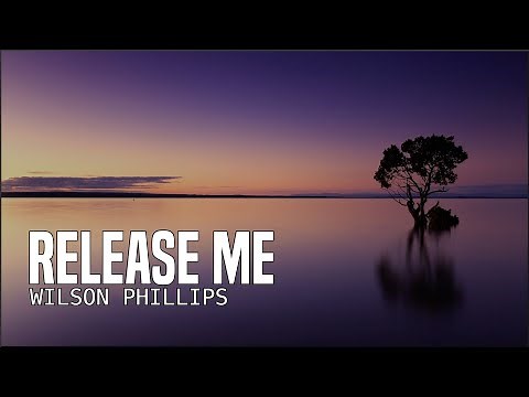 Wilson Phillips - Release Me (Lyrics)