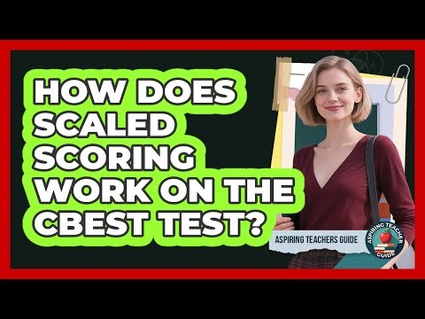 How Does Scaled Scoring Work On The CBEST Test? - Aspiring Teacher Guide
