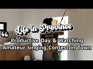 Life in Province: A Productive Day & Watching Amateur singing contest in Town