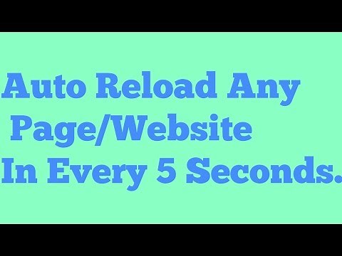 Auto Reload Any Page / Website After Every 5 Seconds.