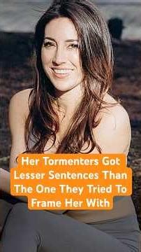 Her Tormenters Got Lesser Sentences Than The One They Tried To Frame Her With
