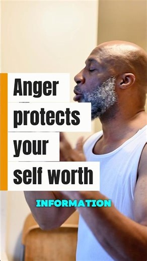Anger Protects Your Self-Worth